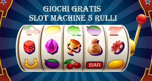 giochi gratis slot machine 5 rulli slots online